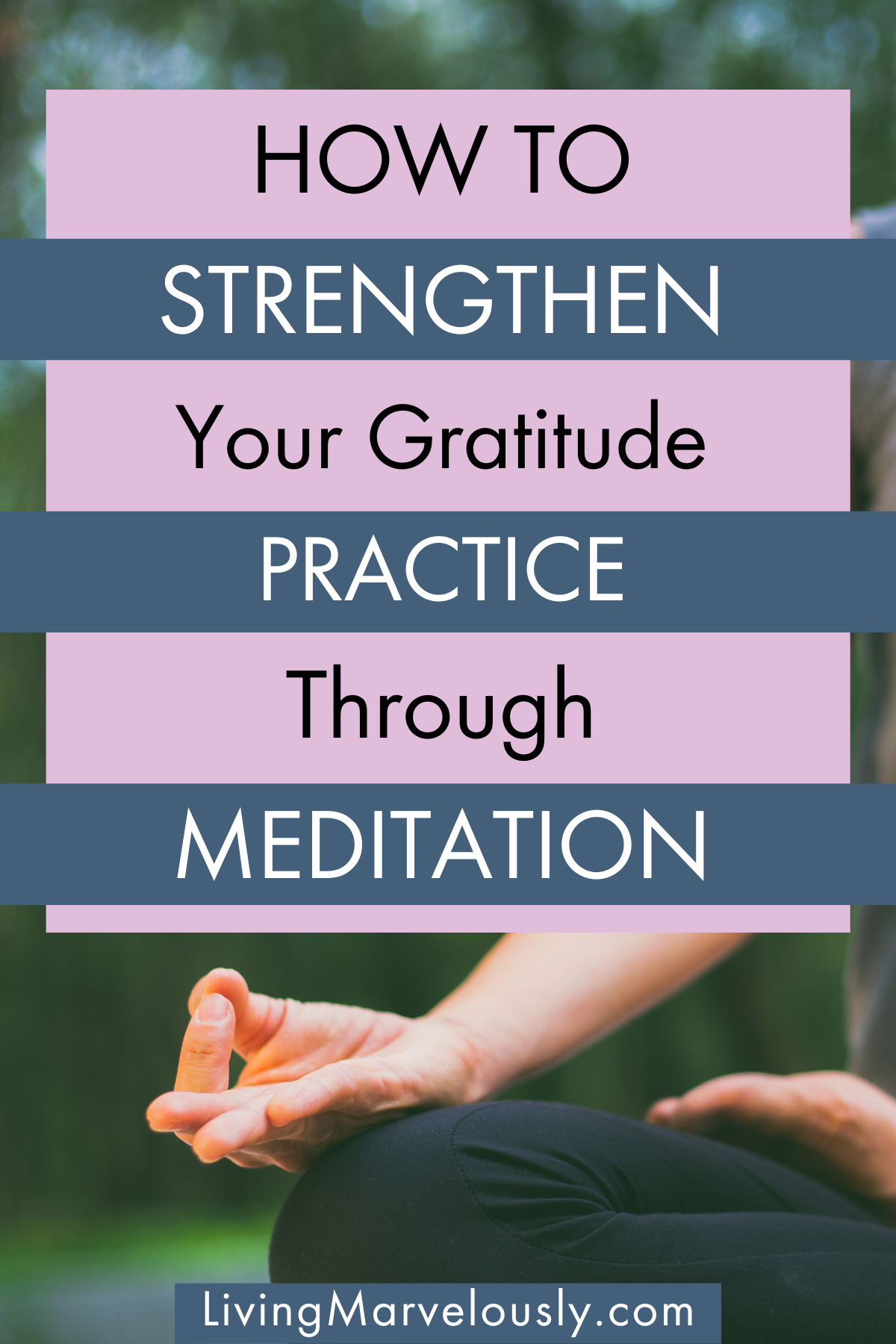 How To Strengthen Your Gratitude Practice Through Meditation