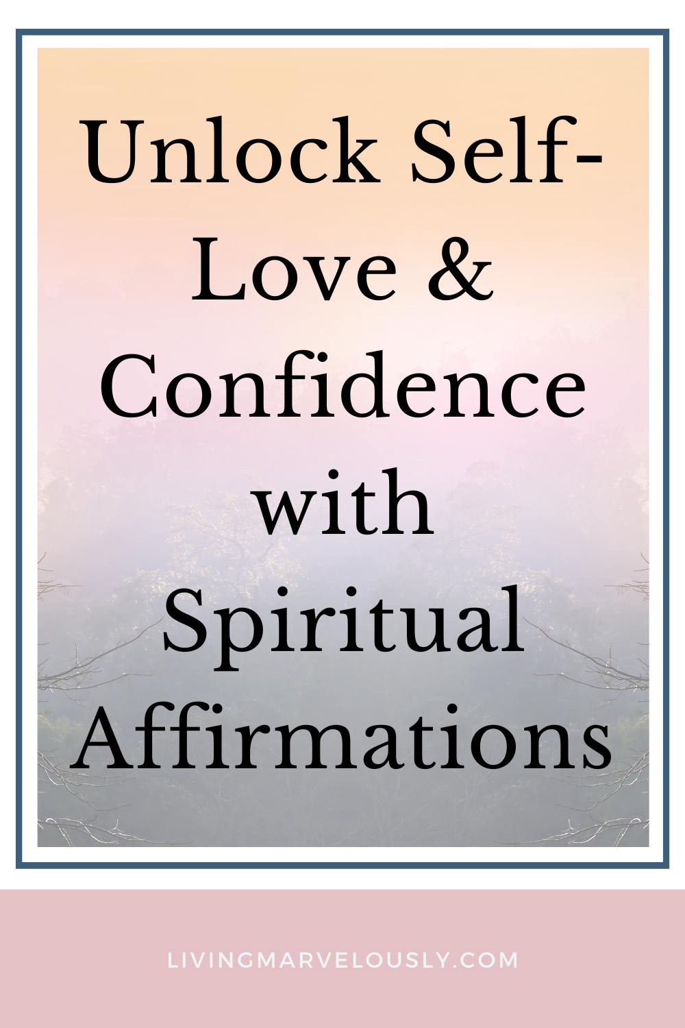 Unlock Self-Love & Confidence with Spiritual Affirmations